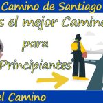 Descubre el mejor Camino de Santiago para principiantes y comienza tu aventura